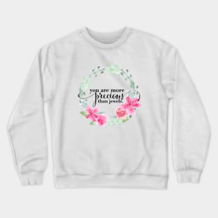 You are more precious then jewels Crewneck Sweatshirt